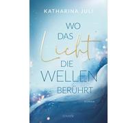 Wo das Licht die Wellen berührt: Roman | Ein Must-Have für das New-Adult-Regal | Frische Alternative zu Sylt oder Amrum