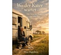 Wo der Kater wartet - Eine Reise mit Hund und ohne Plan: Eine Reise durch Deutschland mit Elisabeth, Hund Theo und Kater Gustav
