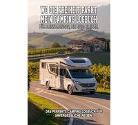Wo die Freiheit parkt - Mein Camper Logbuch ist dein persönlicher Begleiter für all die unvergesslichen Momente auf Reisen mit dem Wohnmobil oder Wohnwagen.