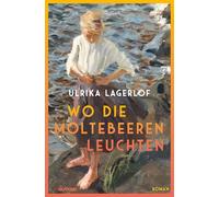 Wo die Moltebeeren leuchten (Die Norrland-Saga, Bd. 1): Roman | Die bewegende Bestseller-Saga aus Schweden | Inspiriert von Lagerlöfs eigener Familiengeschichte und wahren historischen Ereignissen