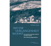 Wo die Vergangenheit wohnt: Die Historiker Michael Graetz und Fritz Stern. Eine Verflechtungsgeschichte