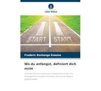 Wo du anfängst, definiert dich nicht: Schreiben Sie Ihre Zukunft neu, erheben Sie sich über Ihre Vergangenheit und gehen Sie weiter, als Sie je für möglich gehalten haben