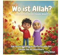 Wo ist Allah?: Eine herzliche islamische Geschichte über den Glauben und das Unsichtbare