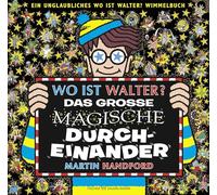 Wo ist Walter? Das große magische Durcheinander: Ein unglaubliches Wo ist Walter? Wimmelbuch | Das Original! Kultiges Wimmelbilderbuch für Kinder ab 4 Jahren und Erwachsene