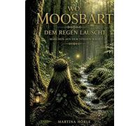 Wo Moosbart dem Regen lauscht: Märchen aus dem stillen Wald