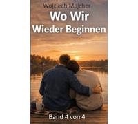 Wo Wir Wieder Beginnen: Schwule Romance, Freunde werden Liebende, lebenslange Liebe, emotionale Nähe & zweite Chancen - Gay LGBTQ+ Liebesroman, Quiet Moments Serie Band 4 von 4