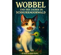 Wobbel und der Zauber im Schnurrmoorwald