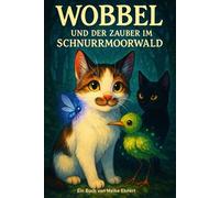 Wobbel und der Zauber im Schnurrmoorwald
