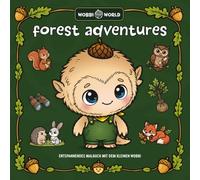 Wobbi World - Forest Adventures: Entspannendes Malbuch mit dem kleinen Wobbi