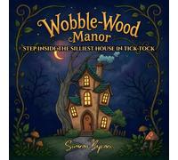 Wobble-Wood Manor: Step Inside the Silliest House in Tick-Tock