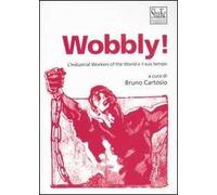 Wobbly! L'Industrial Workers of the World e il suo tempo