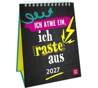 Wochenkalender 2027: Ich atme ein, ich raste aus: Lustiger Sprüchekalender. Tischkalender zum Aufstellen im Hochformat