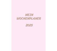 Wochenplaner 2025: Behalte den Überblick über deine Woche - minimalistisch, praktisch und effektiv!