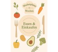 Wochenplaner Essen & Einkauf | Essensplaner mit Einkaufsliste: Der praktische Wochenplan für Frühstück, Mittag, Abendessen | Stressfrei kochen und ... Zeit sparen und besser einkaufen |Geschenk