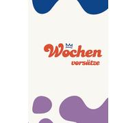 Wochenplaner und Wochenvorsätze - 52 Wochen Motivation: Dein Weg zu Zielen und Erfolg!