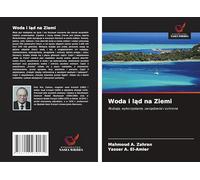 Woda i l¿d na Ziemi: Rodzaje, wykorzystanie, zarz¿dzanie i ochrona