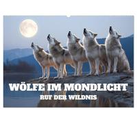 Wölfe im Mondlicht - Ruf der Wildnis (Wandkalender 2026 DIN A2 quer), CALVENDO Monatskalender: Mystischer Kalender mit Wölfen im Mondlicht. ... - wilde Natur und die Sehnsucht der Wölfe
