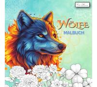 Wölfe Malbuch: 60 detailreiche Illustrationen mit Wölfen - Kreativer Rückzugsort für Jugendliche und Erwachsene im handlichen Quadratformat 8.5x8.5 Zoll
