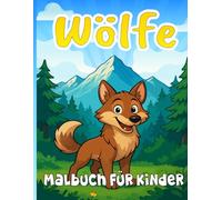 Wölfe Malbuch für Kinder: 30 tollen Ausmalbildern Für Jungen Und Mädchen - 8,5 x 11 Zoll