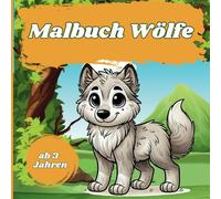 Wölfe Malbuch für Kinder - Große Motive zum Ausmalen: Süße und einfache Wolf-Zeichnungen - Ideal für Kleinkinder & Vorschulkinder