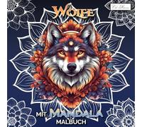 Wölfe mit Mandala Malbuch: Magische Tierwelten mit 60 einzigartigen Wolfillustrationen - Kreative Auszeit für Körper und Geist