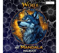 Wölfe mit Mandala Malbuch: Naturnahe Darstellungen wilder Wölfe - 60 kreative Motive zum Ausmalen für Teenager und Erwachsene