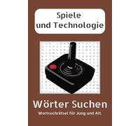 Wörter Suchen: Wortsuchrätsel für Jung und Alt.: Tauchen Sie mit diesem spannenden Wortsuchbuch in die aufregenden Welten von Spielen und Technologie ein.