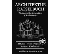 Wörterrätsel für Architekten: 54 knifflige Worstuche-Rätsel: Das ultimative Rätselbuch für Architekten - 9 Wörter pro Rätsel, mit Lösungen, ideal für ... fördert Konzentration und Fachwissen