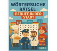 Wörtersuche Rätsel: Berufe in der Stadt - Band 1: Wortsuche für Kinder ab 8 Jahren - Stadtberufe entdecken und verstehen