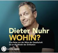 Wohin?: Eine Reise von der Mitte der Gesellschaft bis an die Ränder der Zivilisation. Ungekürzt.