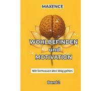 WOHLBEFINDEN UND MOTIVATION - BAND 2: Mit Vertrauen den Weg gehen