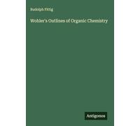 Wohler's Outlines of Organic Chemistry