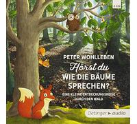 Wohlleben,Peter - Hörst du, wie die Bäume sprechen?: Eine kleine Entdeckungsreise durch den Wald