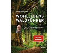 Wohllebens Waldführer: Tiere und Pflanzen bestimmen - das Ökosystem entdecken