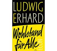 Wohlstand für alle: Der Klassiker der deutschen Wirtschaftsliteratur