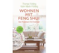 Wohnen mit Feng Shui: Mehr Harmonie, Gesundheit und Erfolg durch gezieltes Einrichten und Gestalten. Das Praxisbuch für Einsteiger: 16319