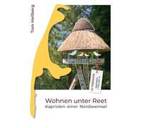 Wohnen unter Reet: Kapriolen einer Nordseeinsel mit Mord, Makler und Meer. Ein satirischer Sylt-Krimi