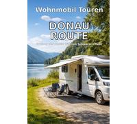 Wohnmobil Touren: Donau Route: Entlang der Donau bis zum Schwarzen Meer