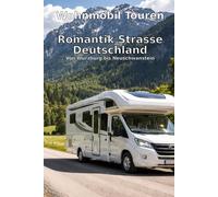 Wohnmobil Touren: Romantik Strasse Deutschland: Von Würzburg nach Neuschwanstein