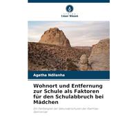 Wohnort und Entfernung zur Schule als Faktoren für den Schulabbruch bei Mädchen: Ein Fallbeispiel der Sekundarschulen der Kwimba-Gemeinde