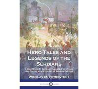 Woislav M Petrovitch Hero Tales and Legends of the Serbians (Tascabile)