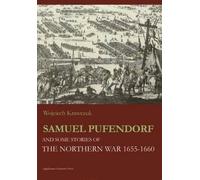 Wojciech Krawcz Samuel Pufendorf and Some Stories of the Northern Wa (Tascabile)