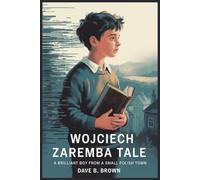 WOJCIECH ZAREMBA TALE: A Brilliant Boy From A Small Polish Town