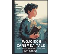 WOJCIECH ZAREMBA TALE: A Brilliant Boy From A Small Polish Town