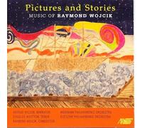Wojcik, Raymond - Pictures & Stories: Music Of Raymond Wojcik