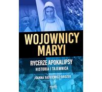 Wojownicy Maryi Rycerze Apokalipsy: Historia i tajemnica
