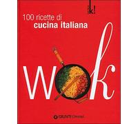 Wok. 100 ricette all'italiana. Ediz. illustrata