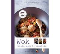 Wok. Rapido, sano & versatile. Ediz. a colori