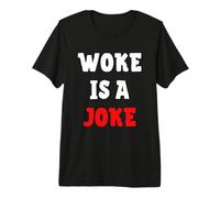 Woke è Uno Scherzo - Anti Woke Non politicamente Corretto Maglietta Premium