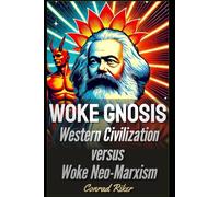 Woke Gnosis: Western Civilization versus Woke Neo-Marxism